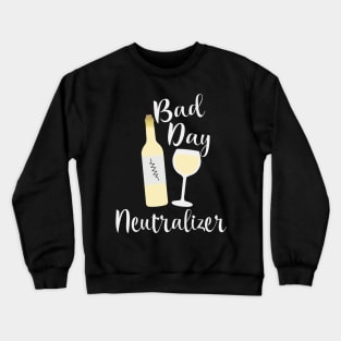 Bad Day Neutralizer White Wine Crewneck Sweatshirt